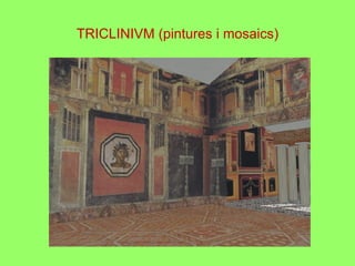 TRICLINIVM (pintures i mosaics) 