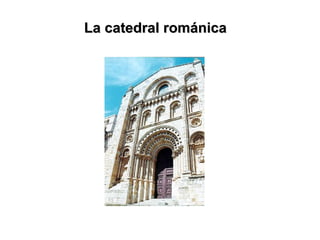 La catedral románica 
