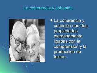 La coherencia y cohesión . ,[object Object]