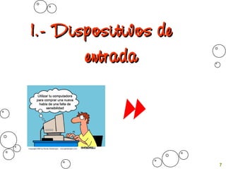 7
1.- Dispositivos de1.- Dispositivos de
entradaentrada
 