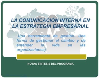 LA COMUNICACIÓN INTERNA EN LA ESTRATEGIA EMPRESARIAL ( Una herramienta de gestión. Una forma de gestionar el cambio y de e...