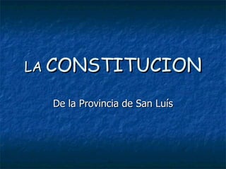 LA  CONSTITUCION De la Provincia de San Luís 