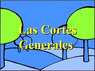 Las Cortes
Generales

 