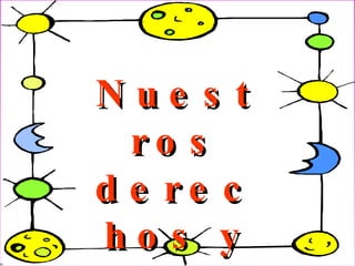 Nuestros derechos y deberes 