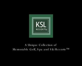 A Unique Collection of  Memorable Golf, Spa and Ski Resorts™ 