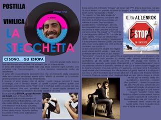 Il loro primo CD, intitolato “Estopa” ed inciso nel 1999, li fece diventare, nel giro di poco tempo, un grande successo in Spagna e America Latina, anche con brani come “ La raja de tu falda”,  “ Tu calorro” o “Me falta el aliento ”,  che gli hanno portato, con il loro stile  sfacciato e divertente a vendere un  milione di copie. Due anni dopo  pubblicarono  “ Destrangis ”, dove la  loro popolarità non solo si mantenne  ma anche si vide crescere al suon di  canzoni come “ Ke pasa ?” o “ Vino Tinto ”.  E così seguirono altri tre CD: “ La calle es  tuya ” (2004), “ Voces de Ultratumba ”  (2005, che include la mitica “Malabares”)  e il recentissimo  Allenrok  (2008, che non è  altro che il nome della loro città scritto al  contrario, ma con la K). Le loro canzoni sono degne dei migliori  poeti urbani del XXI secolo… forse uno  potrebbe dire che sono un po’ troppo  “ terra-terra”, invece la sua genuinità al esprimere emozioni o situazioni che chiunque di noi può provare (o prova) nella propria semplicissima vita quotidiana, gli dà quella cosa in più che altri gruppi non hanno. E, intendiamoci, quando qua si parla di semplicità o di “poesia terra-terra” non si sta parlando affatto di banalità. Sentire un loro CD è come un bel viaggio per le diverse emozioni che può sentire una persona, con brani che ti ricordano quell’amore che ti emoziona fino alle lacrime (di gioia) perché ti si raffigura il suo viso, o che ti ricordano quel amore che non c’è più e che ti lascia l’amaro in bocca. Oppure canzoni che ti parlano degli eccessi (alcol, droga, e chi più    ne ha più ne metta), della vita    quotidiana… insomma… canzoni    che “parlano”… dove c’è qualcosa    da dire. Perché loro, arrivati da una    umilissima famiglia di emigrati del    Sud della Spagna e che hanno    dovuto “sudarla” tanto nella    fabbrica di Seat come operai, hanno    questa capacità di catturare e    trasmettere le cose più “naturali” e    “essenziali” della  nostra vita (di    quella reale, mica di quella dove    tutto è facile e acquistabile) POSTILLA  VINILICA L A S T E C C H E T T A Di Diego Tangi Ci sono gruppi molto bravi a fare dei ritornelli orecchiabili che suonano per un’ intera estate;  ci sono altri esperti ad incidere solo una bella canzone ogni quindici, una canzone che l’accompagna…  e che lasciano veramente molto da desiderare; ci sono altri musicalmente bravissimi ma che al momento della creazione delle loro canzoni sembrano essere sotto l’effetto di sonniferi (o il contrario, grandi canzoni con musica da dimenticare).  E invece ci sono gruppi che al sentire i primi cinque accordi ti viene un’energia che ti sembra irreale, di quelle canzoni (perfino quelle che potrebbero etichettarsi come “tristi”) che ti mettono subito un sorriso nel viso, quelle canzoni che uno potrebbe cantare a squarciagola sempre ed ovunque nonostante si abbiano le corde vocali di un cane.  CI SONO… GLI  ESTOPA Ecco quindi gli  ESTOPA, gruppo formato  dai fratelli  Juan e David Muñoz ,  provenienti dal piccolo paesino di  Cornellá (vicino a Barcellona), con uno  stile molto difficile di catalogare, visto  che mixano il rock, il pop, la rumba,  il flamenco, o (come piacere dire a loro)  il  ritmo della strada , facendo perfino  incursioni in ritmi come la brasiliana  bossa nova.   