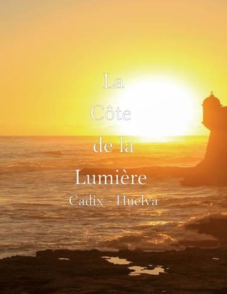 La
Côte
de la
Lumière
Cadix - Huelva
 