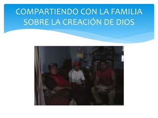 COMPARTIENDO CON LA FAMILIA
SOBRE LA CREACIÓN DE DIOS
