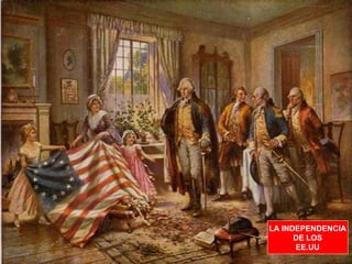 LA INDEPENDENCIA DE LOS EE.UU 