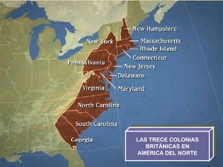 LAS TRECE COLONIAS BRITÁNICAS EN AMÉRICA DEL NORTE 