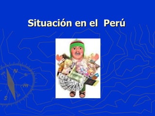 Situación en el  Perú 