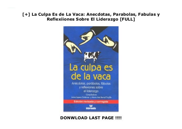 La Culpa Es de La Vaca: Anecdotas, Parabolas, Fabulas y Reflexiio…