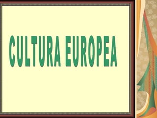 CULTURA EUROPEA 