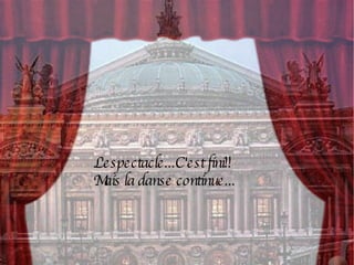 L'espectacle...C'est fini!! Mais la danse continue... 