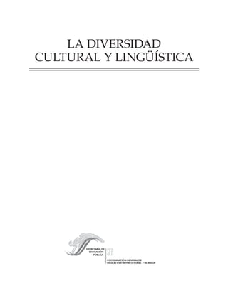 LA DIVERSIDAD
CULTURAL Y LINGÜÍSTICA
 