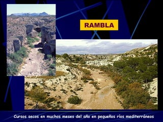 RAMBLA Cursos secos en muchos meses del año en pequeños ríos mediterráneos 