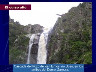 Cascada del Pozo de los Humos, río Uces, en los arribes del Duero, Zamora. El curso alto 