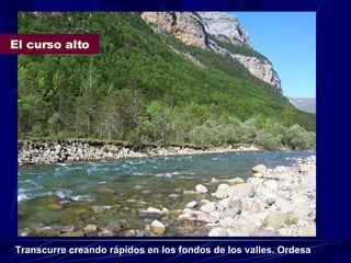 Transcurre creando rápidos en los fondos de los valles. Ordesa El curso alto 