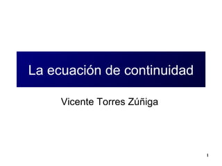 La ecuación de continuidad Vicente Torres Zúñiga  