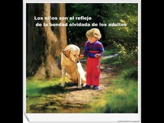 Los ni ñ os son el reflejo de la bondad olvidada de los adultos   