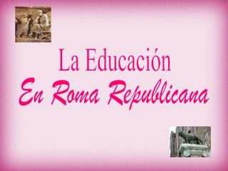 La Educación En Roma Republicana 