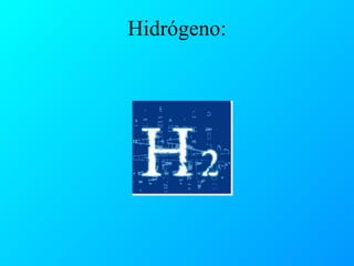 Hidrógeno: 