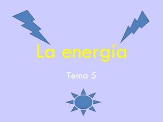 La energía Tema 5 