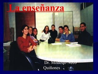 La enseñanza Dr. Modesto Ñeco Quiñones  