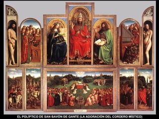 EL POLÍPTICO DE SAN BAVÓN DE GANTE (LA ADORACIÓN DEL CORDERO MÍSTICO) 