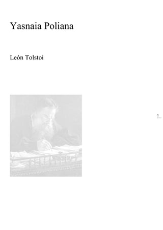 1
Yasnaia Poliana
León Tolstoi
 