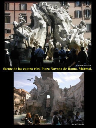 fuente de los cuatro ríos. Plaza Navona de Roma. Mármol.  