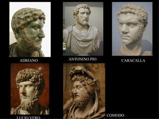 ADRIANO ANTONINO PIO LUCIO VERO COMODO CARACALLA 