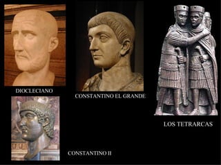 DIOCLECIANO CONSTANTINO EL GRANDE CONSTANTINO II LOS TETRARCAS 