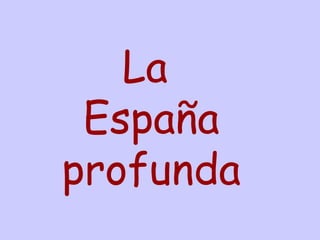 La  España profunda 