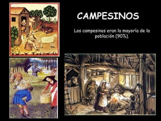 CAMPESINOS Los campesinos eran la mayoría de la población (90%). 