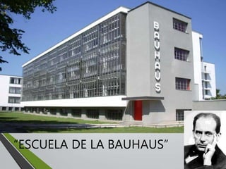“ESCUELA DE LA BAUHAUS”
 