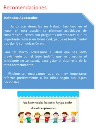 Recomendaciones:
Estimados Apoderados:
Junto con desearles un trabajo fructífero en el
hogar, en esta ocasión se plantean ...