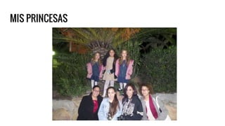 MIS PRINCESAS
 