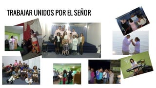 TRABAJAR UNIDOS POR EL SEÑOR
 