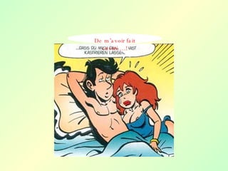 De m’avoir fait castré…! 