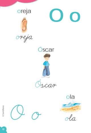 O o
o®æÌj–aå
Óscar
öÒß|c»a¢r≈
ola
oÒ¬«aåO≈ o≈
oreja
12
PRFIESTALETRASLECTURASP01.indd 12PRFIESTALETRASLECTURASP01.indd 12 2/9/11 6:16 PM2/9/11 6:16 PM
 