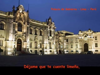 Déjame que te cuente limeña,   Palacio de Gobierno – Lima - Perú 