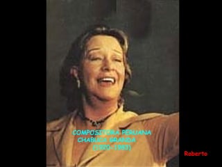 COMPOSITORA PERUANA CHABUCA GRANDA  (1920-1983) Roberto 