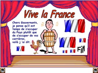 Vive la France Fin Chers Gouvernants, je pense qu’il est temps de s’occuper du Pays plutôt que de s’occuper de vos carrières,  voilà j ’ai dit. 