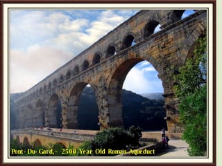 Pont-Du-Gard,- 2500 Year Old Roman Aqueduct 