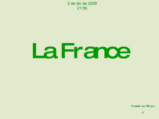 La France Sound on Please 7 de jun de 2009 07:48 