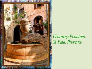 Charming Fountain, St.Paul, Provence 