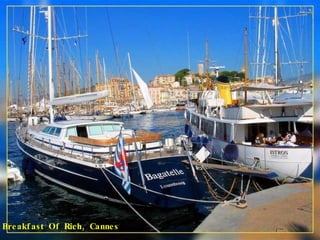 Breakfast Of Rich, Cannes 