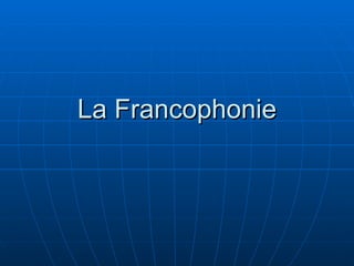 La Francophonie 