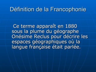 Définition de la Francophonie ,[object Object]